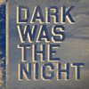 albumhoes van Dark Was The Night (Various Artists)